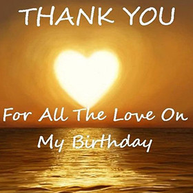 Thank you for all the love on my birthday